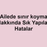 ailede-sinir-koyma-hakkinda-sik-yapilan-hatalar.webp